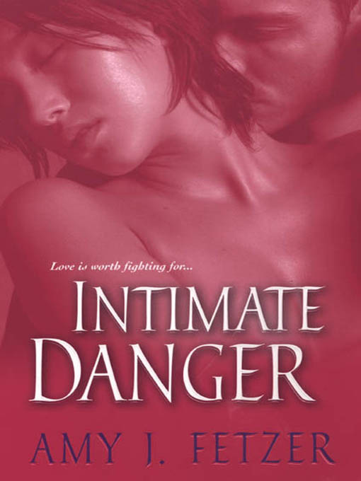 Title details for Intimate Danger by Amy J. Fetzer - Available